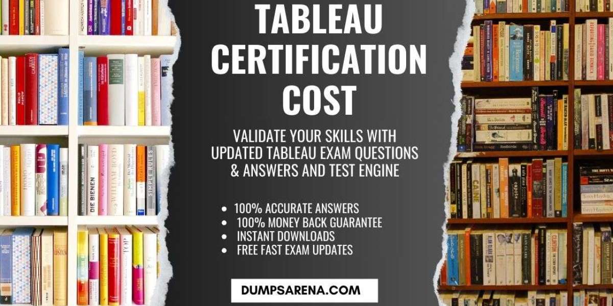 Comprehensive Guide to Tableau Certification Cost – DumpsArena