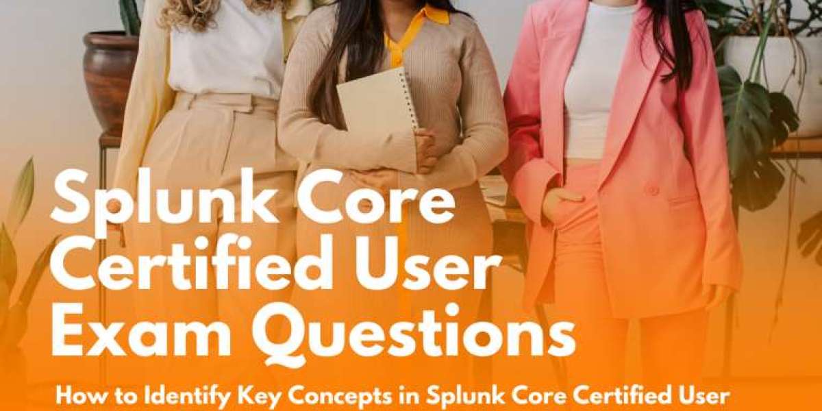 How to Simplify the Splunk Core Certified User Exam Preparation Process